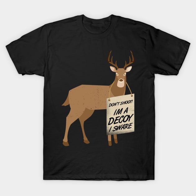 I am Decoy - Deer Hunting Hunter Ranger T-Shirt by merchmafia